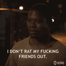 I Dont Rat My Fucking Friends Out Rat Out GIF - I Dont Rat My Fucking Friends Out Rat Out Brandon GIFs