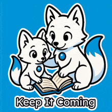 two white foxes reading a book with the words keep it coming