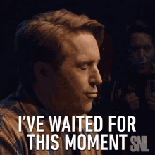 Ive Waited For This Moment All My Life Saturday Night Live GIF - Ive Waited For This Moment All My Life Saturday Night Live Snl GIFs