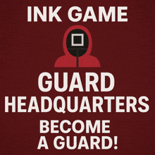 a red poster that says ink game guard headquarters become a guard