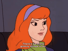 Theres So Man Goovy Things To Do GIF - Theres So Man Goovy Things To Do GIFs