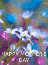 a picture of flowers with the words `` happy mother 's day '' written on it