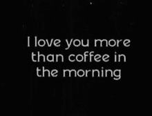 I Love You More Than GIF - I Love You More Than Coffee GIFs