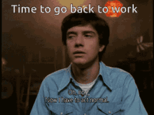 Back To Work Oh No GIF - Back To Work Oh No Now GIFs
