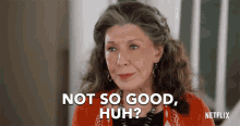 Not So Good Huh GIF - Not So Good Huh Grace And Frankie GIFs