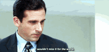 The Office Michael Scott GIF - The Office Michael Scott I Wouldnt Miss It For The World GIFs