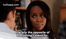 a man and a woman are looking at each other and the woman is saying `` literally the opposite of everything i stand for ''