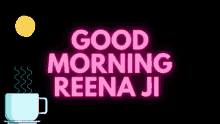 good morning reena ji