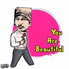 a cartoon of a man with a bag on his head holding a rose with the words you are beautiful below him