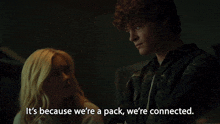 Its Because Were A Pack Were Connected Luna Briggs GIF - Its Because Were A Pack Were Connected Luna Briggs Harlan Briggs GIFs