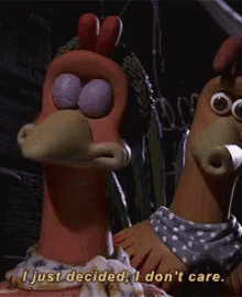 I Just Decided I Dont Care Idc GIF - I Just Decided I Dont Care Idc Chicken Run GIFs