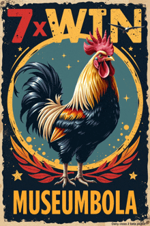 a poster with a rooster and the words 7x win museumbola on it