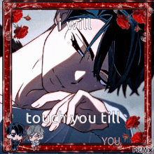 a picture of a man laying down with the words " i will touch you till you "