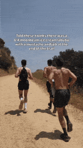three men running down a dirt road with a caption that says told these twinks there was a 6 ' 4 moonbeam