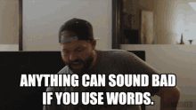 Anything Can Sound Bad If You Use Words Everything Sounds Bad GIF - Anything Can Sound Bad If You Use Words Everything Sounds Bad Misunderstood GIFs