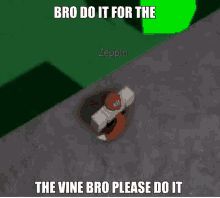 Do It For The Vine Bro GIF - Do It For The Vine Bro Roblox GIFs