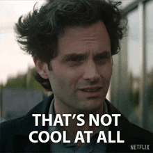 a man says that 's not cool at all on a netflix ad