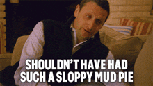 Shouldnt Have Had A Sloppy Mud Pie I Think You Should Leave With Tim Robinson GIF - Shouldnt Have Had A Sloppy Mud Pie I Think You Should Leave With Tim Robinson Wish I Didnt Take The Mad Pie GIFs