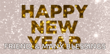 happy new year friend and many blessings written in gold letters