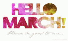 Hello March Please Be Good To Me GIF - Hello March Please Be Good To Me Galaxy GIFs