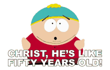 christ hes like fifty years old eric cartman south park s3e7 e307