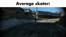 a picture of a person riding a skateboard with the words average skater above it