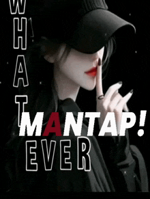 a woman wearing a baseball cap holds her finger to her lips with the words " what a mantap ever " below her