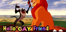 a cartoon of a lion and a baboon with the words hello gay friend