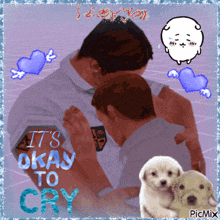 a picture of two men with the words it 's okay to cry on the bottom