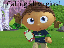 a cartoon character holding a cell phone with the words " calling all virgins " written above him