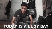 Today Is A Busy Day A Lot Of Things To Do GIF