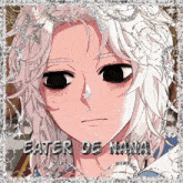 a picture of a girl with white hair and the words eater de nana