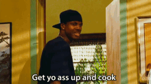 friday chris tucker get yo ass up and cook or clean up or do something lazy