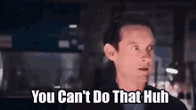 Tobey Maguire No Way Home GIF - Tobey Maguire No Way Home You Cant Do That Huh GIFs