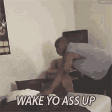 Morning Wake Yo Ass Up GIF - Morning Wake Yo Ass Up Wake Up GIFs