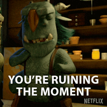 Youre Ruining The Moment Blinky GIF - Youre Ruining The Moment Blinky Trollhunters Tales Of Arcadia GIFs