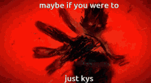 Maybe If You Were To Just Kys GIF