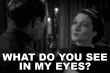 What Do You See In My Eyes Countess Marya Zaleska GIF - What Do You See In My Eyes Countess Marya Zaleska Sandor GIFs