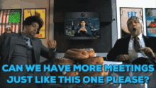 Meeting Can We Have More Meetings GIF