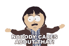 nobody cares about that randy marsh south park who cares so what