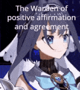 a picture of an anime girl with the words the warden of positive affirmation and agreement