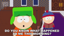 Do You Know What Happened To Me This Morning Stan Marsh GIF - Do You Know What Happened To Me This Morning Stan Marsh Kyle Broflovski GIFs
