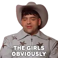 a man wearing a cowboy hat and a jacket says the girls obviously