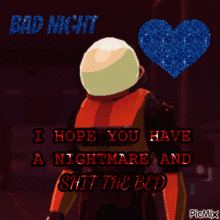 a picture of an astronaut with the words bad night i hope you have a nightmare and shit the bed written on it