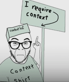 a cartoon of a man with glasses and a sign that says i require context