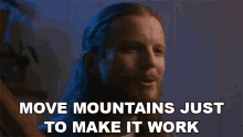 Move Mountains Just To Make It Work Austin Brown GIF - Move Mountains Just To Make It Work Austin Brown Home Free GIFs