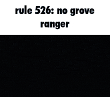 rule 526 : no grove ranger is written above a picture of a ranger .