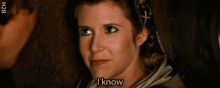 I Know GIF - Iknow Carrie Fisher Star Wars GIFs
