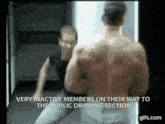 a man without a shirt is standing in front of a mirror with the caption very inactive members