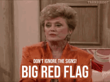 red flag golden girls warning sign dont ignore the signs big red flag